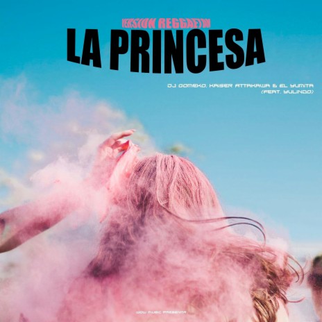 La Princesa (Versión Reggaeton) ft. Kaiser Attakawa, El Yumita & Yulindo | Boomplay Music