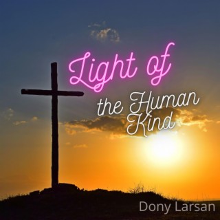 Light of the Human Kind