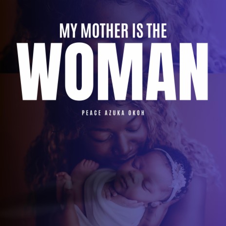 My mother is the woman | Boomplay Music