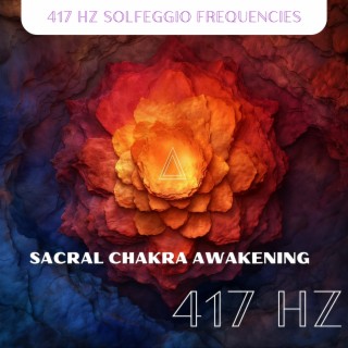 Sacral Chakra Awakening with 417 Hz