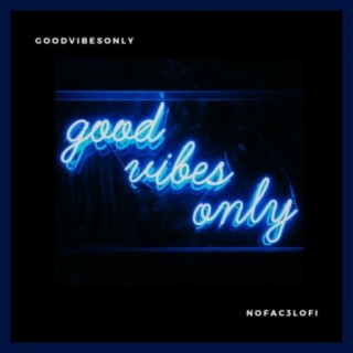 Good Vibes Only