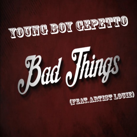 Bad Things ft. Artist Louie | Boomplay Music