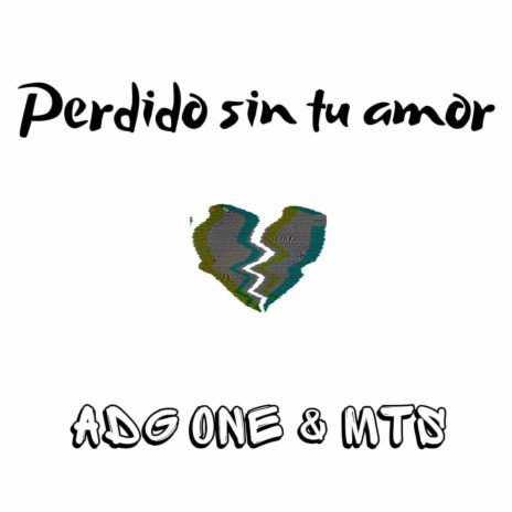 Perdido Sin Tu Amor ft. A.D.G One & MTS