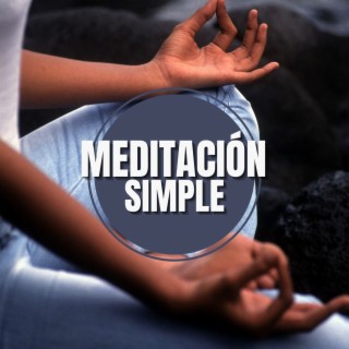 Meditación Simple: Música de Meditación Curativa con Sonidos de Naturaleza Libre para Aprender Como Meditar Eficazmente