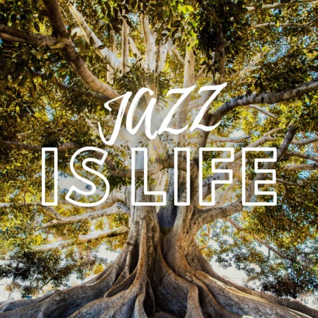 Jazz Is Life