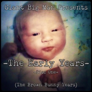 Giant Big Man Presents: The Early Years (Disc One)