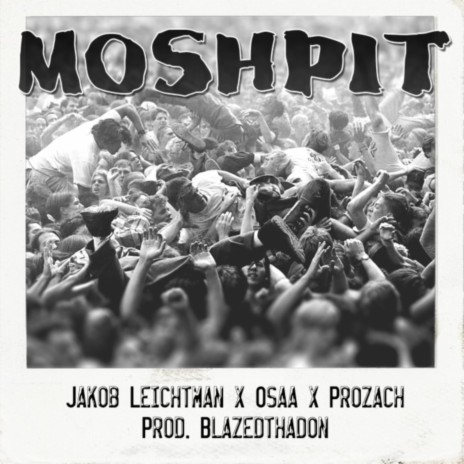 Moshpit ft. Osaa, Prozach & Blazed