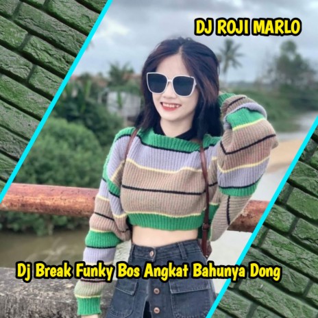 Dj Break Funky Bos Angkat Bahunya Dong | Boomplay Music