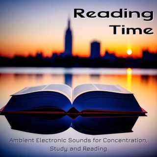 Reading Time: Ambient Electronic Sounds for Concentration, Study and Reading