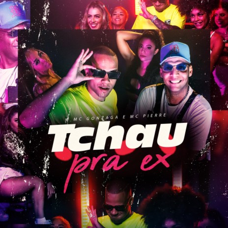 Tchau pra EX ft. Mc Gonzaga | Boomplay Music