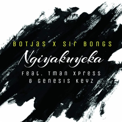 Ngiyakuyeka ft. Tman Xpress & Genesis Kevz | Boomplay Music