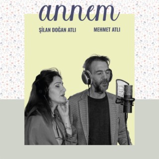 Annem ft. Şilan Doğan Atlı lyrics | Boomplay Music