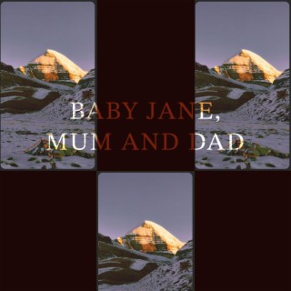 Baby Jane, Mum and Dad