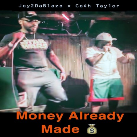 Money Already Made ft. Ca$h Taylor