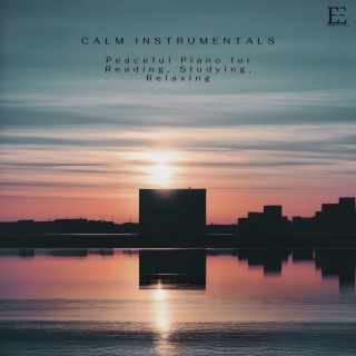 Calm Instrumentals: Peaceful Piano for Reading, Studying, Relaxing