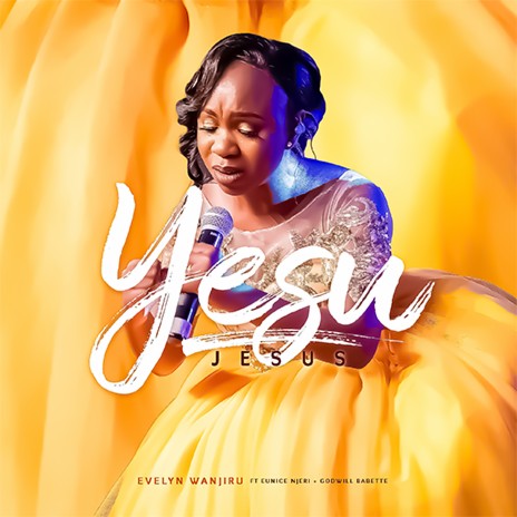 Yesu ft. Eunice Njeri & Godwill Babette | Boomplay Music
