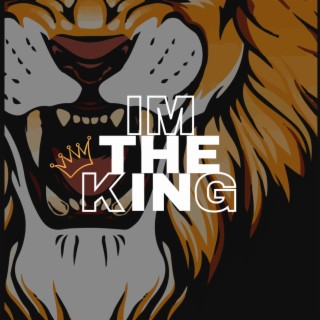 I'M THE KING