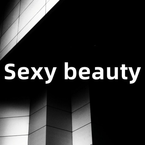 Sexy beauty | Boomplay Music