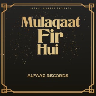 Mulaqaat Fir Hui