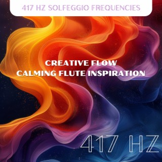 Creative Flow: 417 Hz Calming Flute Inspiration