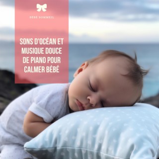 Sons D'océan Et Musique Douce De Piano Pour Calmer Bébé