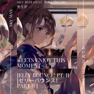 Sky Max - Jelly Bounce! Pt. II (Feat. Rika Hikari)