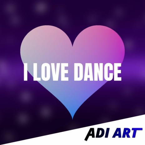 I Love Dance | Boomplay Music