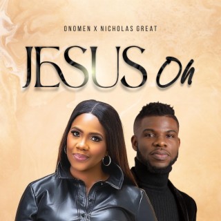 Jesus Oh ft. GreatGift Nicholas lyrics | Boomplay Music