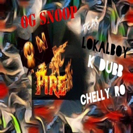 On Fire ft. Og Snoop, K Dubb & Chelly Ro | Boomplay Music