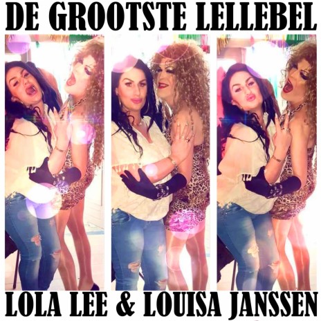 De Grootste Lellebel (Slap Gelul versie) ft. Lola Lee | Boomplay Music