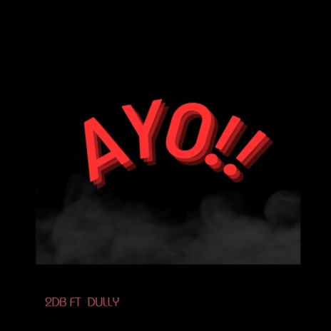 AYO!!! ft. Dully | Boomplay Music