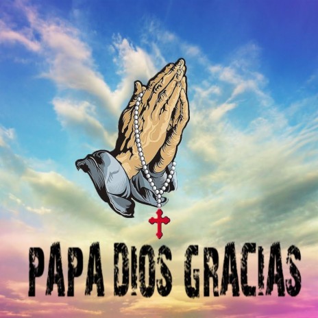 Papa Dios Gracias | Boomplay Music