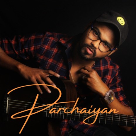 Parchaiyan | Boomplay Music