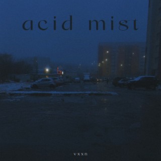 Acid Mist | Boomplay Music