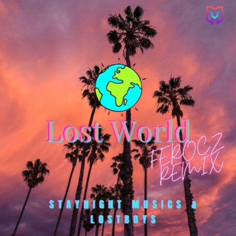 Lost World (FEROCZ Remix) ft. Staynight Musics & FEROCZ | Boomplay Music