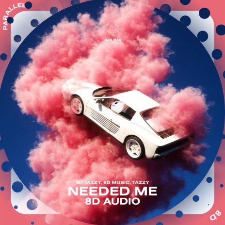 Needed Me - 8D Audio ft. surround. & Tazzy | Boomplay Music