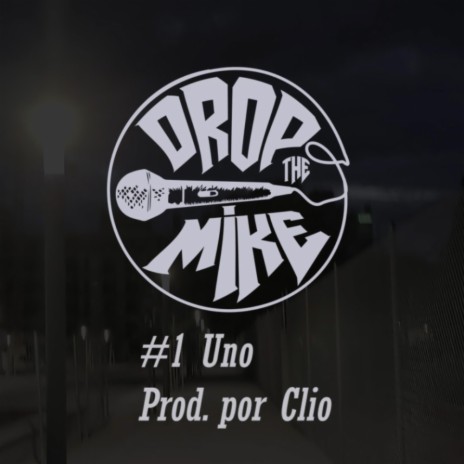 #DropTheMike 1 Uno ft. Clioenllamas | Boomplay Music