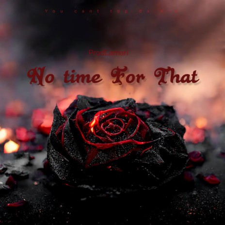No Time For That | Boomplay Music