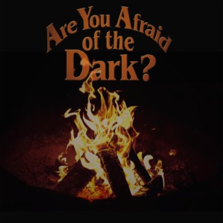 Are You Afraid of the Dark