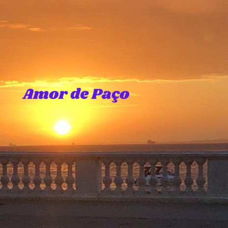 Amor de Paço | Boomplay Music