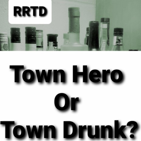 Town Hero or Town Drunk?