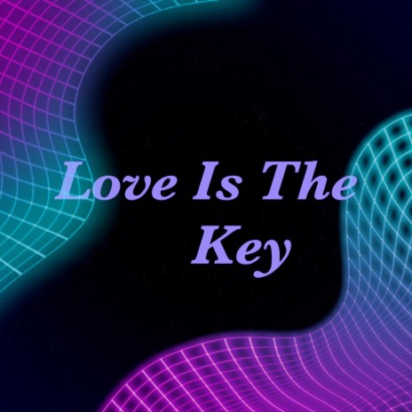 Love Is The Key | Boomplay Music