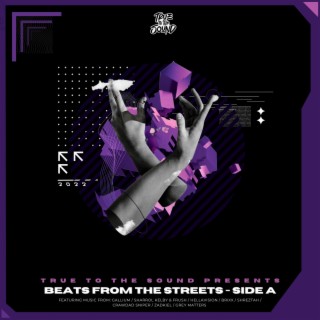 True To The Sound Presents: Beats From The Streets - Side A