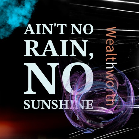 Ain't No Rain No Sunshine | Boomplay Music