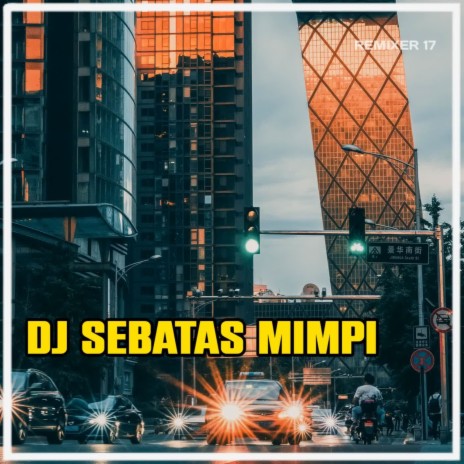 DJ SEBATAS MIMPI FULL BASS | Boomplay Music