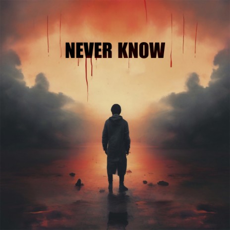 Never Know | Boomplay Music