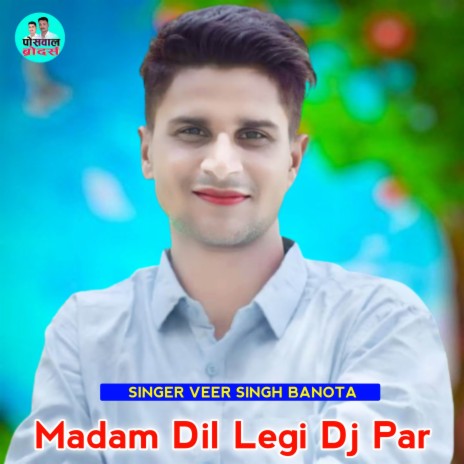 Madam Dil Legi Dj Par ft. Lovekush Dungri | Boomplay Music
