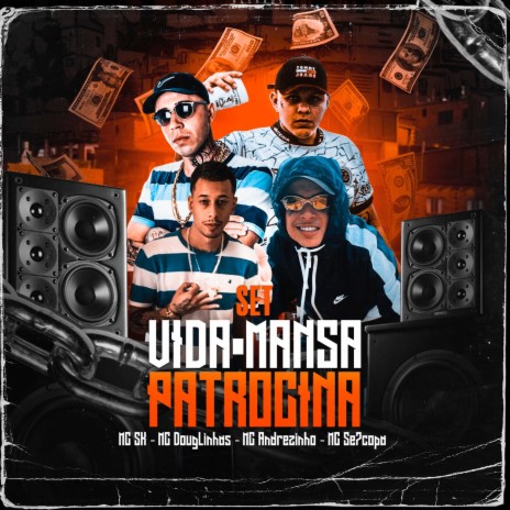 Set Vida Mansa Patrocina ft. Mc Andrezinho, MC Se7 Copas & MC Douglinhas | Boomplay Music