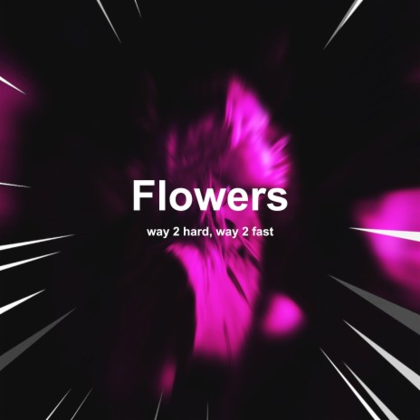Flowers (Techno) ft. Way 2 Fast | Boomplay Music