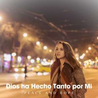 Dios ha Hecho Tanto por Mi